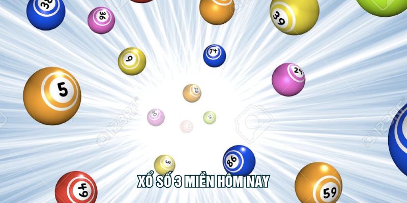 Xổ Số 3 Miền Hôm Nay